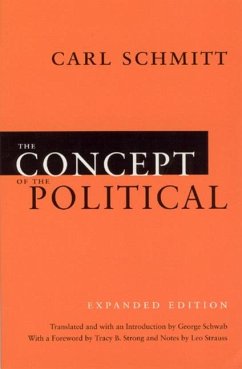 The Concept of the Political - Expanded Edition - Schmitt, Carl; Schwab, George; Strong, Tracy B.