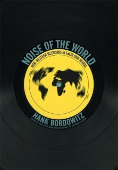 Noise of the World: Non-Western Musicians in Their Own Words - Bordowitz, Hank