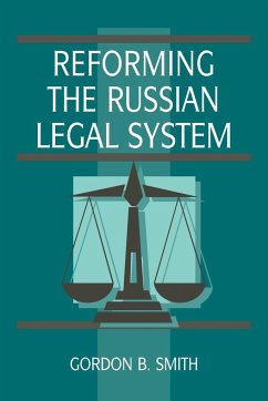 Reforming the Russian Legal System - Smith, Gordon B.; Gordon B., Smith