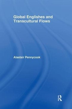 Global Englishes and Transcultural Flows - Pennycook, Alastair