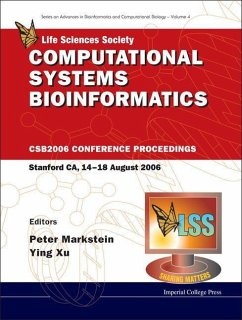 Computational Systems Bioinformatics - Proceedings of the Conference CSB 2006 - Markstein, Peter / Xu, Ying (eds.)