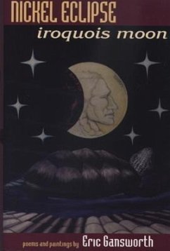 Nickel Eclipse: Iroquois Moon - Gansworth, Eric