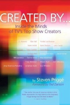 Created by . . .: Inside the Minds of Tv's Top Show Creators - Prigge, Steven