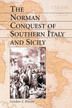 The Norman Conquest of Southern Italy and Sicily - Brown, Gordon S.