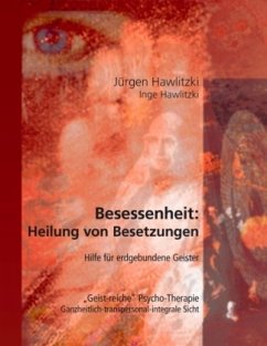 Besessenheit: Heilung von Besetzungen - Hawlitzki, Jürgen;Hawlitzki, Inge