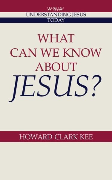 What Can We Know about Jesus? What Can We Know about Jesus?