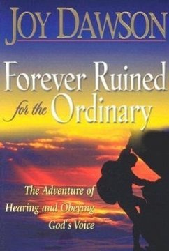 Forever Ruined for the Ordinary: The Adventure of Hearing and Obeying God's Voice - Dawson, Joy