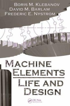 Machine Elements - Klebanov, Boris M; Barlam, David M; Nystrom, Frederic E