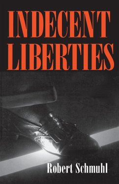 Indecent Liberties - Schmuhl, Robert