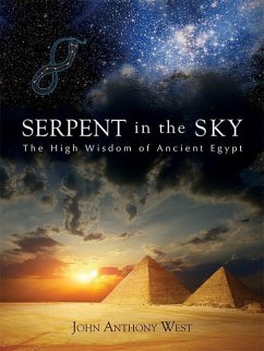 Serpent in the Sky: The High Wisdom of Ancient Egypt - West, John Anthony