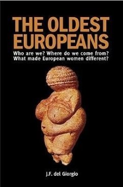 The Oldest Europeans: Who Are We? Where Do We Come From? What Made European Women Different? - Del Giorgio, J. F.