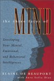 Three Faces of Mind: Developing Your Mental, Emotional, and Behavioral Intelligences
