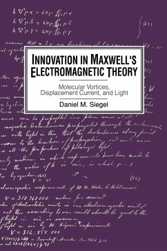 Innovation in Maxwell's Electromagnetic Theory - Siegel, Daniel M.