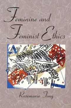 Feminine and Feminist Ethics - Tong, Rosemarie