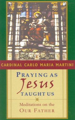 Praying as Jesus Taught Us - Martini, Cardinal Carlo Maria