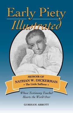 Early Piety Illustrated: Memoir of Nathan W. Dickerman, the Little Sufferer - Abbott, Gorham
