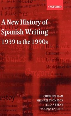 A New History of Spanish Writing 1939 to 1990's - Perriam, Chris; Thompson, Michael; Frenk, Susan; Knights, Vanessa