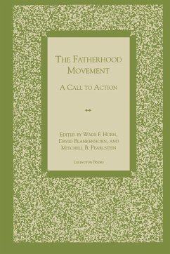 The Fatherhood Movement - Horn, Wade F.; Blankenhorn, David; Pearlstein, Mitchell B.