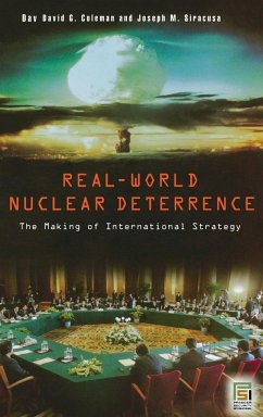 Real-World Nuclear Deterrence - Coleman, David G.; Siracusa, Joseph M.