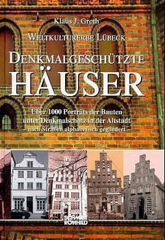 Weltkulturerbe Lübeck. Denkmalgeschützte Häuser - Groth, Klaus