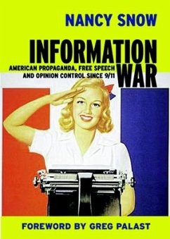 Information War: American Propaganda, Free Speech and Opinion Control Since 9-11 - Snow, Nancy