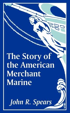 Story of the American Merchant Marine, The - Spears, John R.