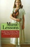 Music Lessons: Guide Your Child to Play a Musical Instrument (and Enjoy It!)