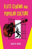 Elvis Cinema and Popular Culture Elvis Cinema and Popular Culture