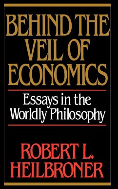 Behind the Veil of Economics - Heilbroner, Robert L.