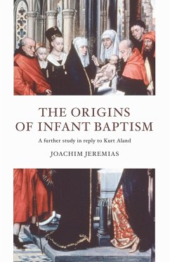 The Origins of Infant Baptism - Jeremias, Joachim