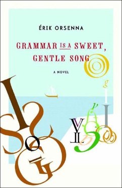 Grammar Is a Sweet, Gentle Song - Orsenna, Érik