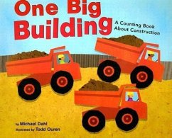 One Big Building: A Counting Book about Construction - Dahl, Michael