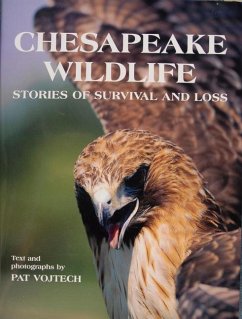 Chesapeake Wildlife: Stories of Survival and Loss - Vojtech, Pat