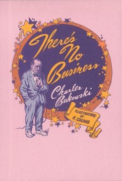 There's No Business - Bukowski, Charles