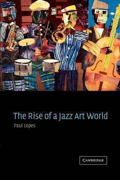 The Rise of a Jazz Art World - Lopes, Paul Douglas