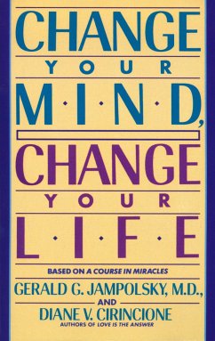 Change Your Mind, Change Your Life - Jampolsky, Gerald G., MD; Cirincione, Diane V.