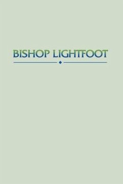 Bishop Lightfoot: Reprinted from the Quarterly Review: With a Prefatory Note by B.F. Westcott