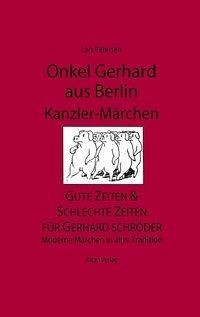 Onkel Gerhard aus Berlin - Kanzler-Märchen - Petersen, Lars