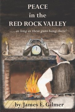 Peace in the Red Rock Valley - Gilmer, James E.