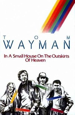 In a Small House on the Outskirts of Heaven - Wayman, Tom