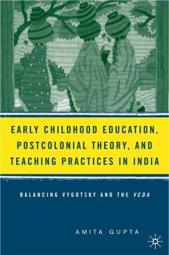 Early Childhood Education, Postcolonial Theory, and Teaching Practices in India - Gupta, A.