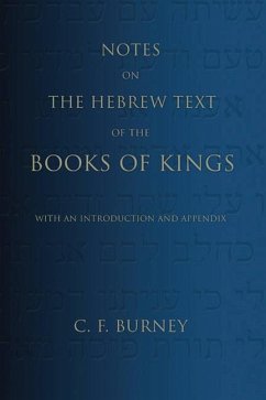 Notes on the Hebrew Text of the Books of Kings: With an Introduction and Appendix - Burney, C. F.