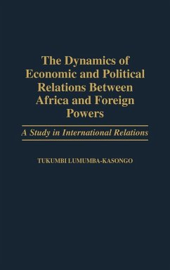 The Dynamics of Economic and Political Relations Between Africa and Foreign Powers - Lumumba Kasongo, Tukumbi