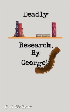 Deadly Research, By George! - Stelzer, P. J.