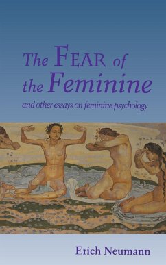 The Fear of the Feminine - Neumann, Erich