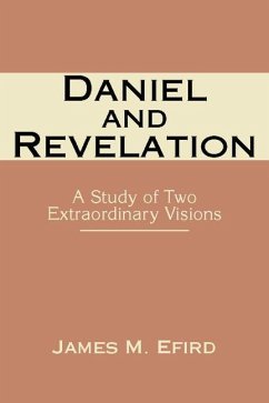 Daniel and Revelation: A Study of Two Extraordinary Visions - Efird, James M.