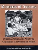 Measures of Success: Designing, Monitoring, and Managing Conservation and Development Projects