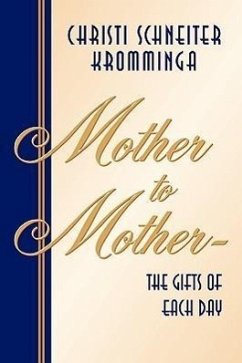 Mother to Mother-The Gifts of Each Day - Kromminga, Christi Schneiter