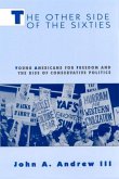 The Other Side of the Sixties: Young Americans for Freedom and the Rise of Conservative Politics