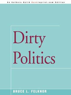 Dirty Politics - Felknor, Bruce L.